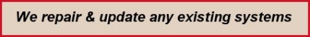 We repair any exisitng systems